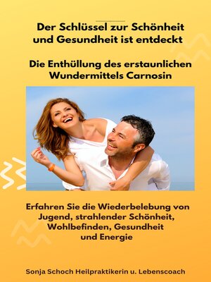 cover image of Der Schlüssel zur Schönheit und Gesundheit ist entdeckt--Die Enthüllung des erstaunlichen Wundermittels Carnosin
